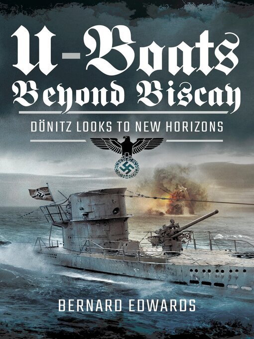 Title details for U-Boats Beyond Biscay by Bernard Edwards - Available